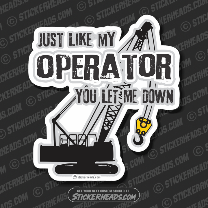 Just Like My Operator You Let Me Down  - Rigger Riggers Sticker
