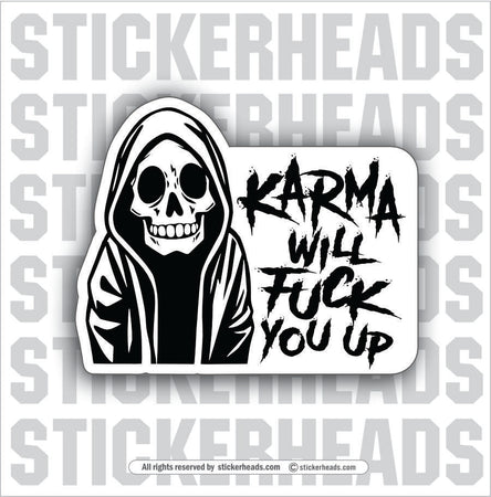 KARMA WILL FUCK YOU UP - CUTE REAPER DEATH  - Work Job Sticker