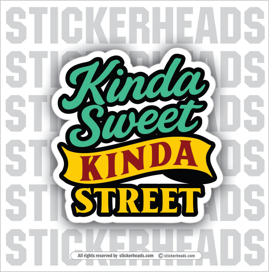 KINDA SWEET KINDA STREET - Funny Work Misc Sticker