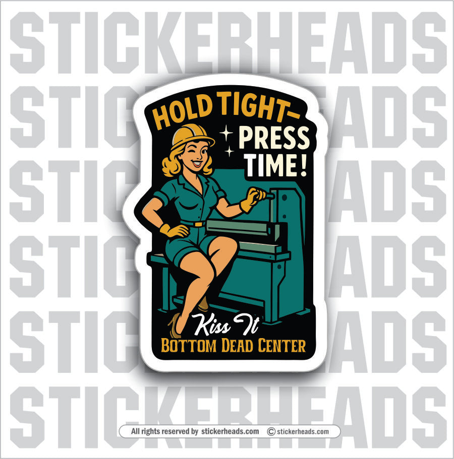 KISS IT BOTTOM DEAD CENTER - PRESS BREAK OPERATOR - Union Funny Work Misc Sticker