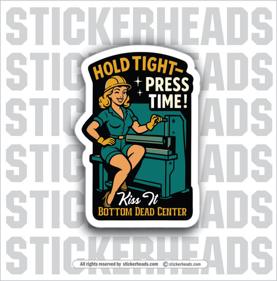 KISS IT BOTTOM DEAD CENTER - PRESS BREAK OPERATOR - Union Funny Work Misc Sticker