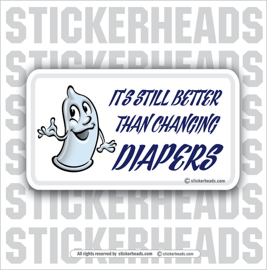 Still Better Than Changing Diapers - Attitude Sticker