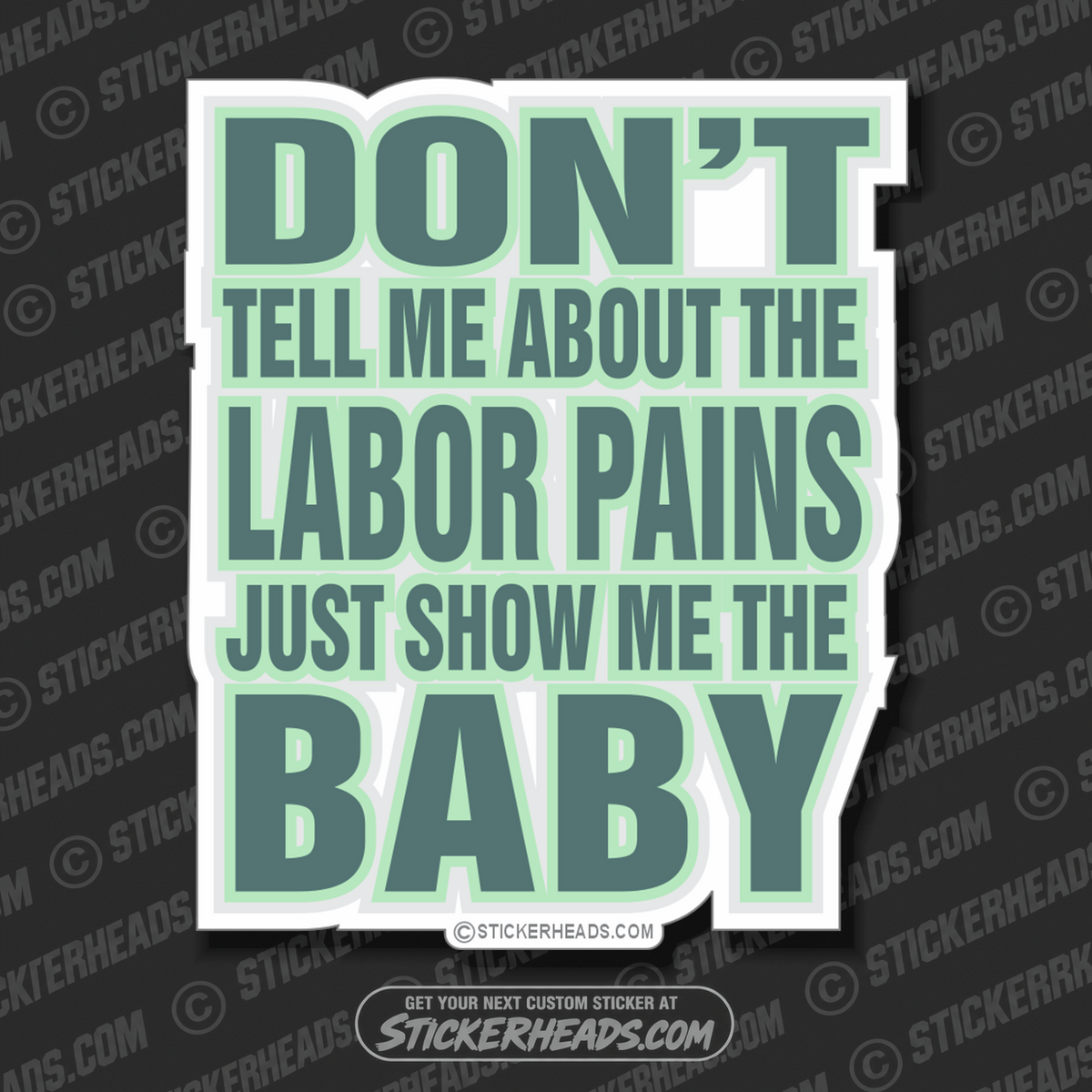 Don't tel me about the LABOR pains  Funny Work Sticker