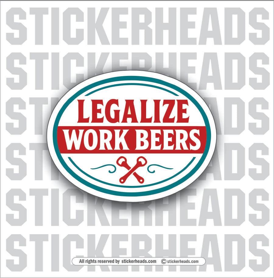 LEGALIZE WORK BEERS #1  -  ALCOHOL BEER Union Mic Funny Sticker