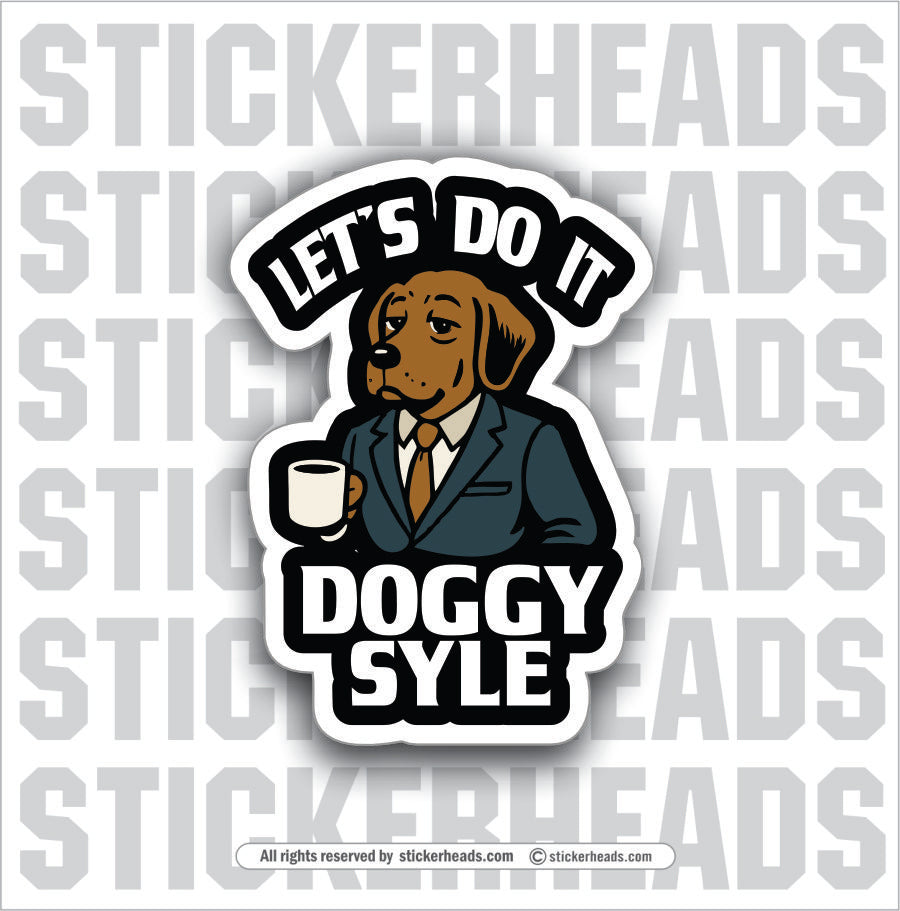 LET'S DO IT DOGGY STYLE - UNION Misc Funny Sticker