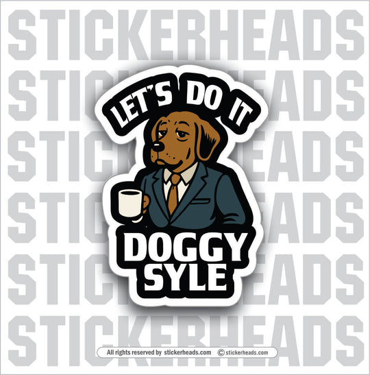 LET'S DO IT DOGGY STYLE - UNION Misc Funny Sticker