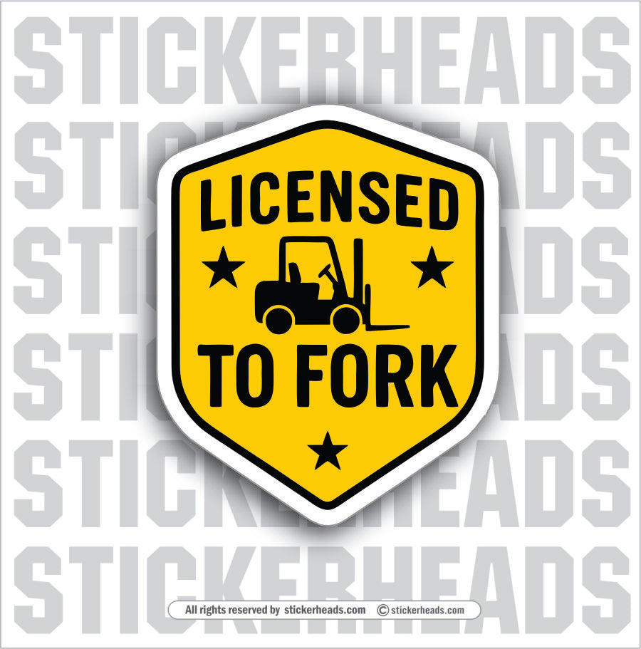 LICENSED TO FORK - Forklift Operator Sticker