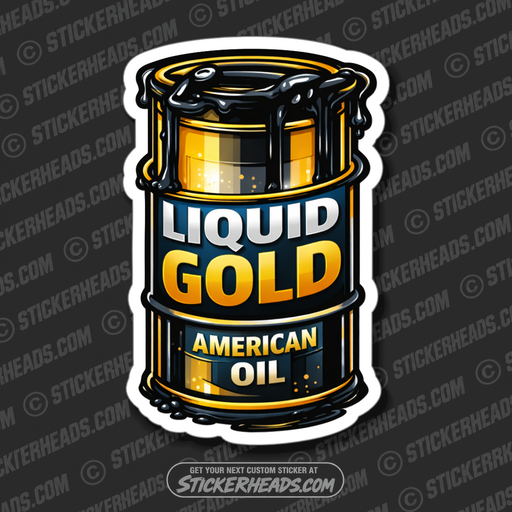 LIQUID GOLD OIL - OIL BARREL -  Oilfield Oil Patch Driller Drilling - Sticker