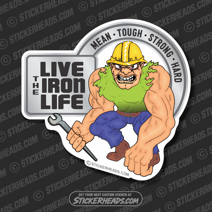 Live The IRON LIFE - Huge Arms Cartoon Guy  - Ironworker Ironworkers Iron Worker Sticker