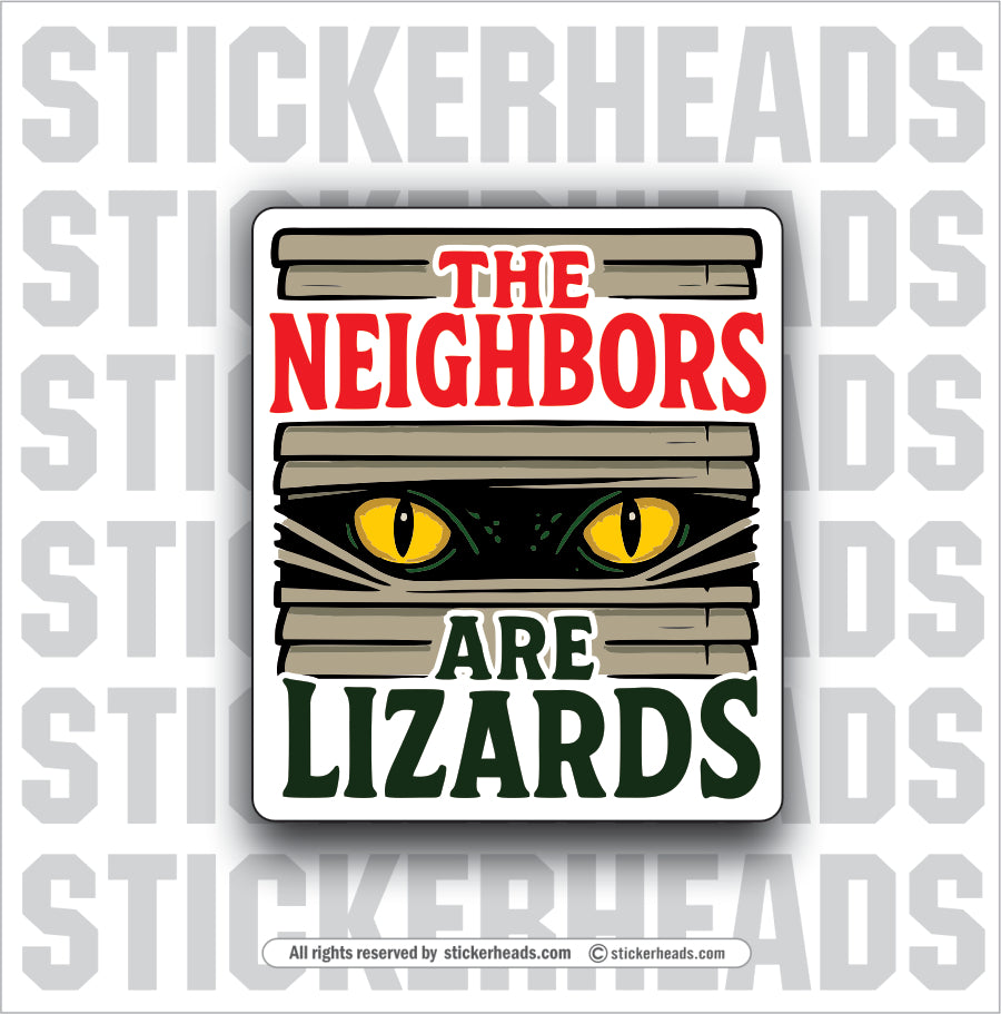 THE NEIGHBORS ARE LIZARDS - Conspiracy Sticker