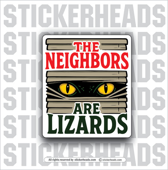 THE NEIGHBORS ARE LIZARDS - Conspiracy Sticker