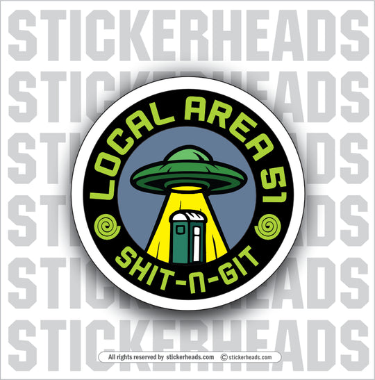 UFO - LOCAL AREA 51 - SHIT N GIT - Conspiracy Sticker