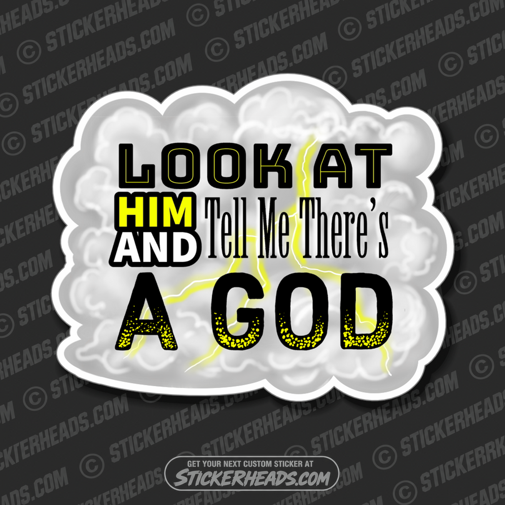 Look At HIM AND Tell There's A GOD  - Work Union Misc Funny Sticker
