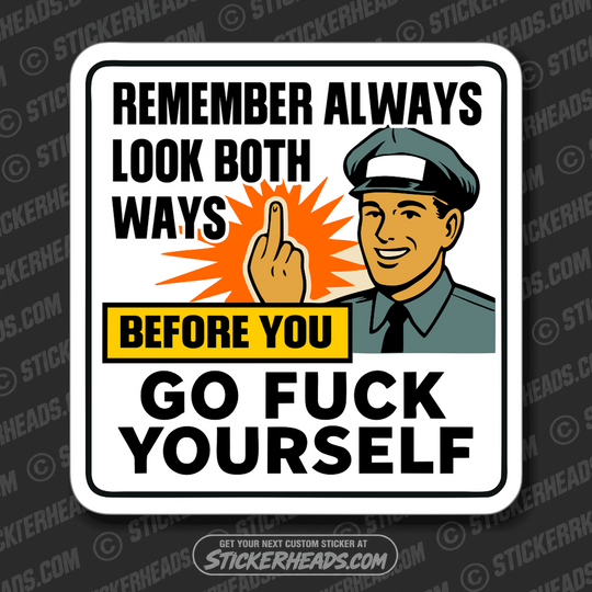 REMEMBER ALWAYS LOOK BOTH WAYS BEOFRE YOU GO FUCK YOURSELF  - Funny Work TOOLBOX Sticker