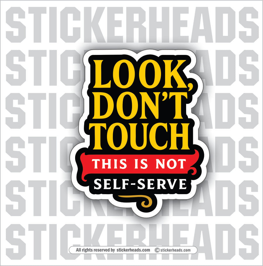 LOOK DONT TOUCH - THIS IS NOT SELF-SERVE - Funny Work TOOLBOX Sticker