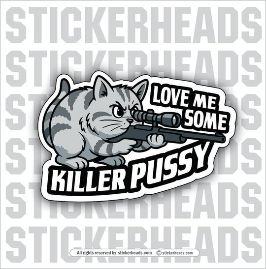 LOVE ME SOME KILLER PUSSY -  cat with SNIPER RIFLE  - Funny Sticker