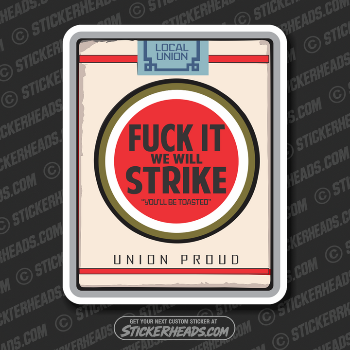 FUCK IT - WE WILL STRIKE - cigerette style logo  -  UNION Funny Work Sticker