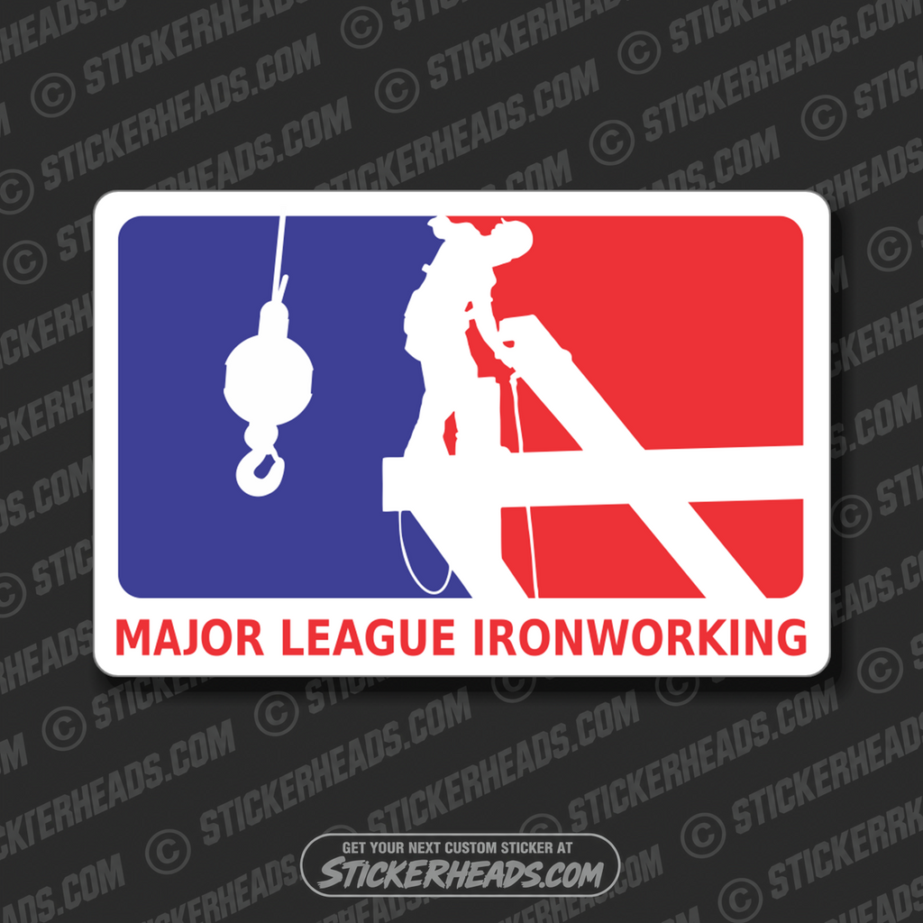 MAJOR LEAGUE IRONWORKING -  Ironworker  Sticker
