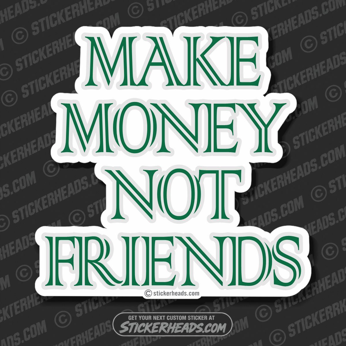 Make Money Not Friends  - Work Job - Sticker