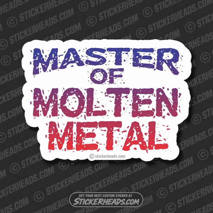 Master Of Molten Metal -  Weld Welder Sticker
