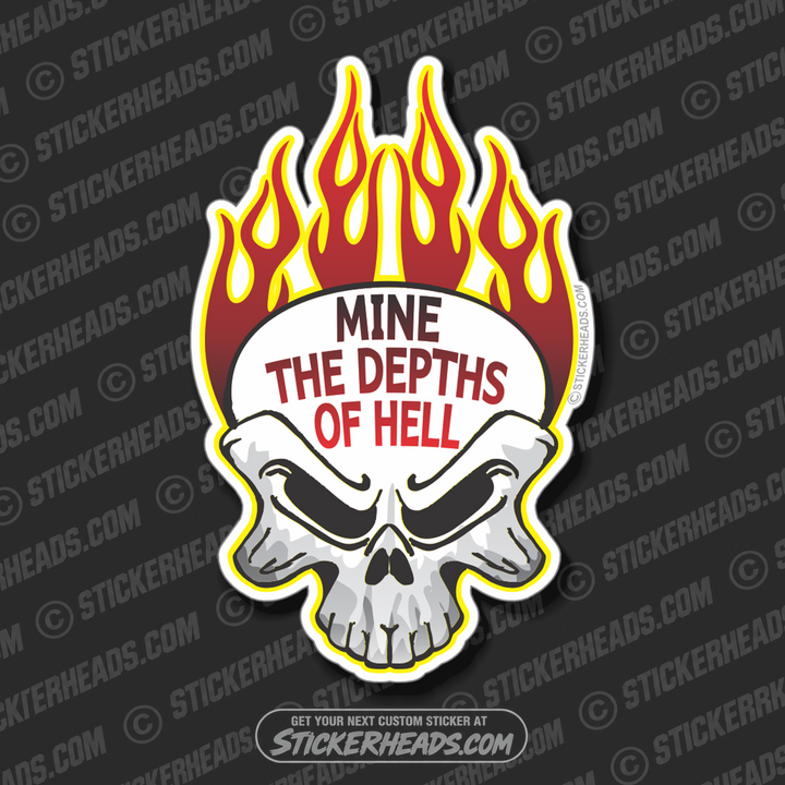 Mine The Depths Of HELL - Skull Flames - Coal Miners Mining Sticker