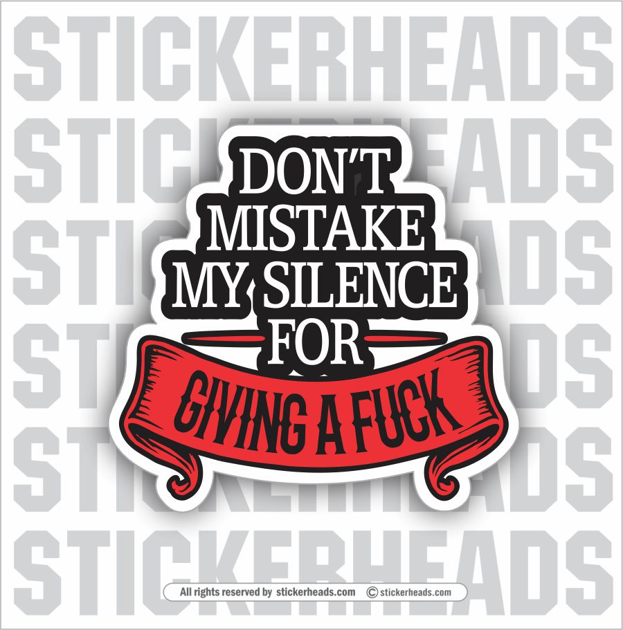 DON'T MISTAKE MY SILENCE FOR GIVING A FUCK  - WORK FUNNY Union Sticker