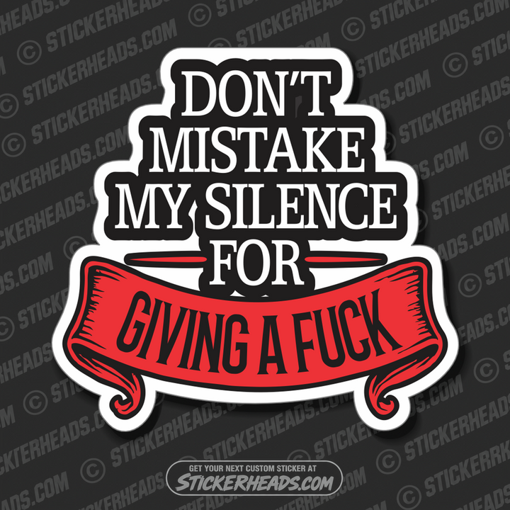 DON'T MISTAKE MY SILENCE FOR GIVING A FUCK  - WORK FUNNY Union Sticker