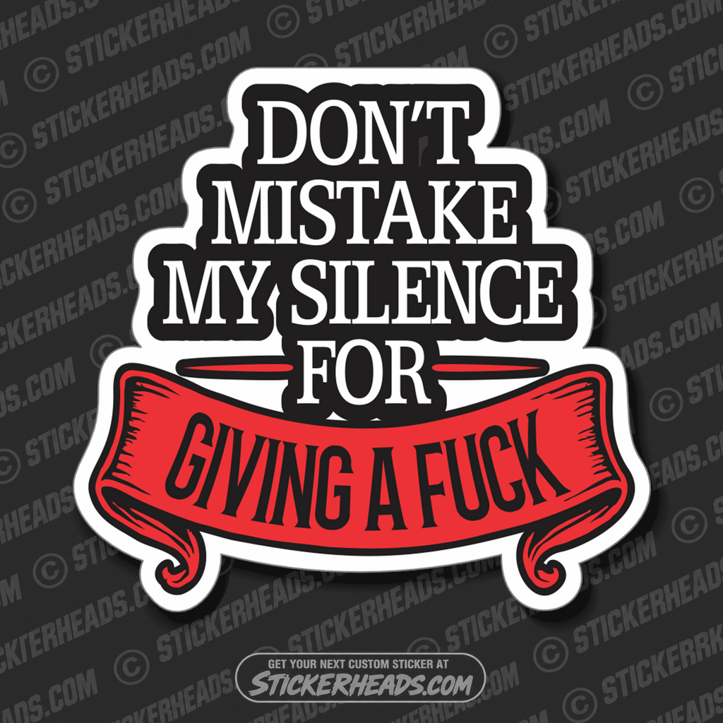 DON'T MISTAKE MY SILENCE FOR GIVING A FUCK  - WORK FUNNY Union Sticker