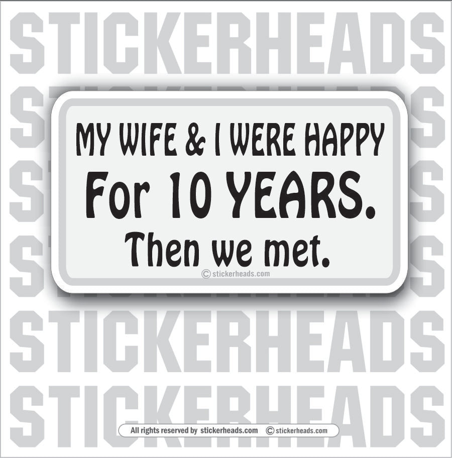 Wife & I Happy For 10 Years - Attitude Sticker