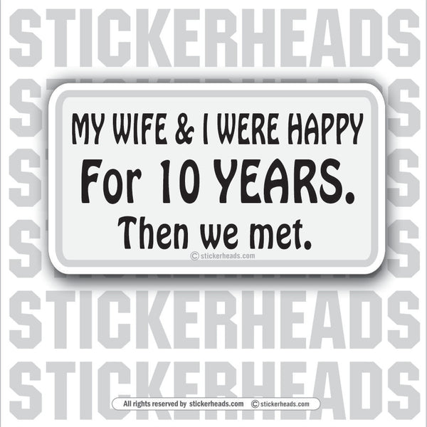 Wife & I Happy For 10 Years - Attitude Sticker