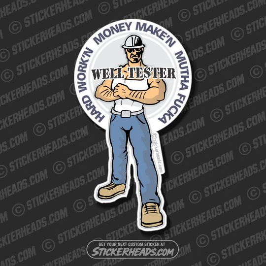 Hard Work'n Money Make'n Mutha Fucka -Cartoon Guy  - Well Tester  Sticker