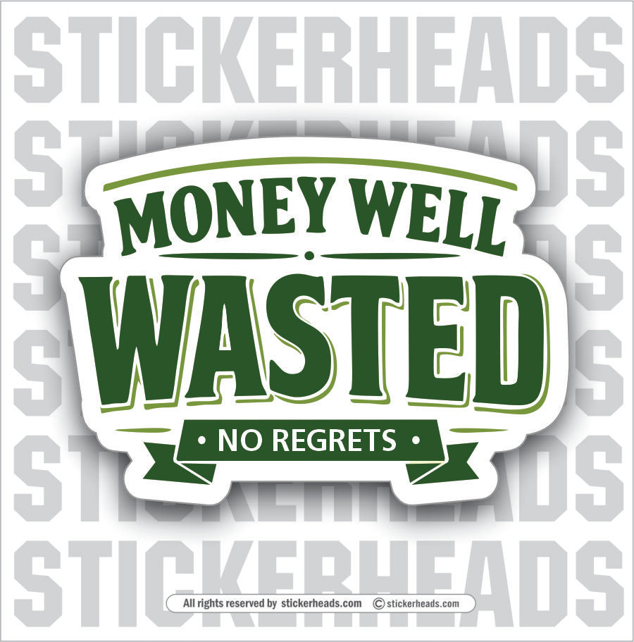 MONEY WELL WASTED - funny sticker