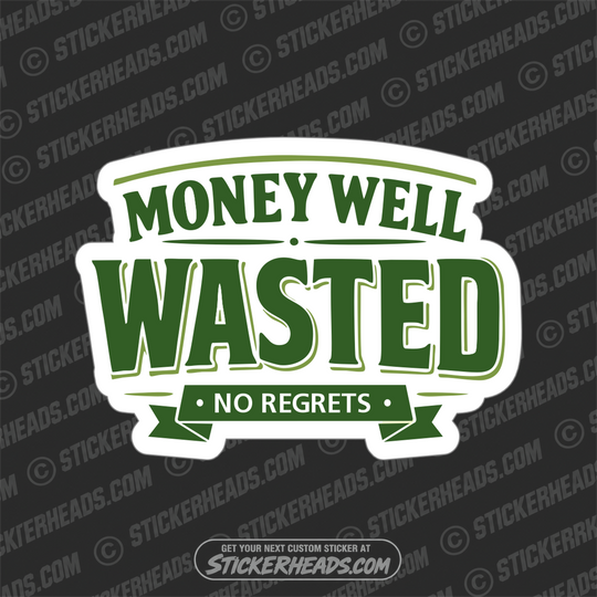 MONEY WELL WASTED - funny sticker