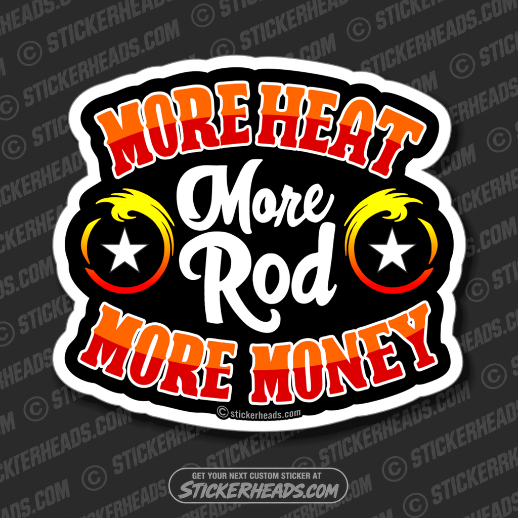 More Heat - More Rod- More Money -  Weld Welding Funny Work Misc Sticker