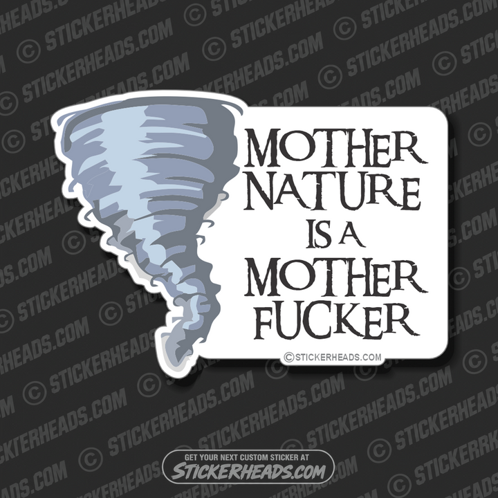 Mother Nature Is a Mother Fucker - Funny Sticker