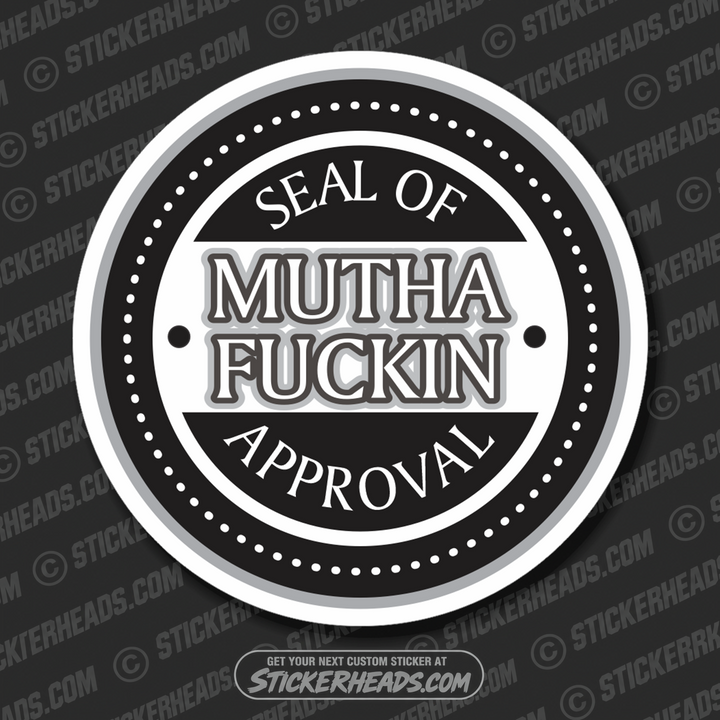 Seal Of Mutha Fuckin Approv - Funny Sticker