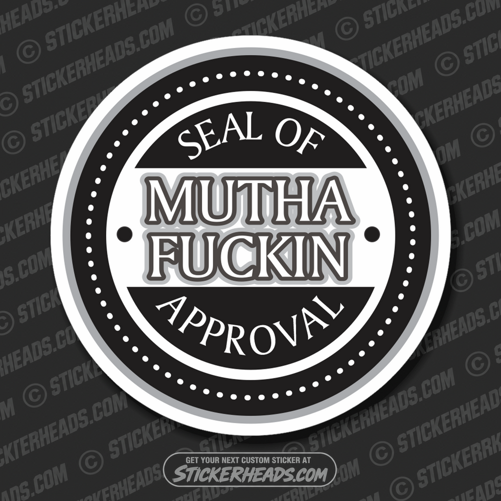 Seal Of Mutha Fuckin Approv - Funny Sticker