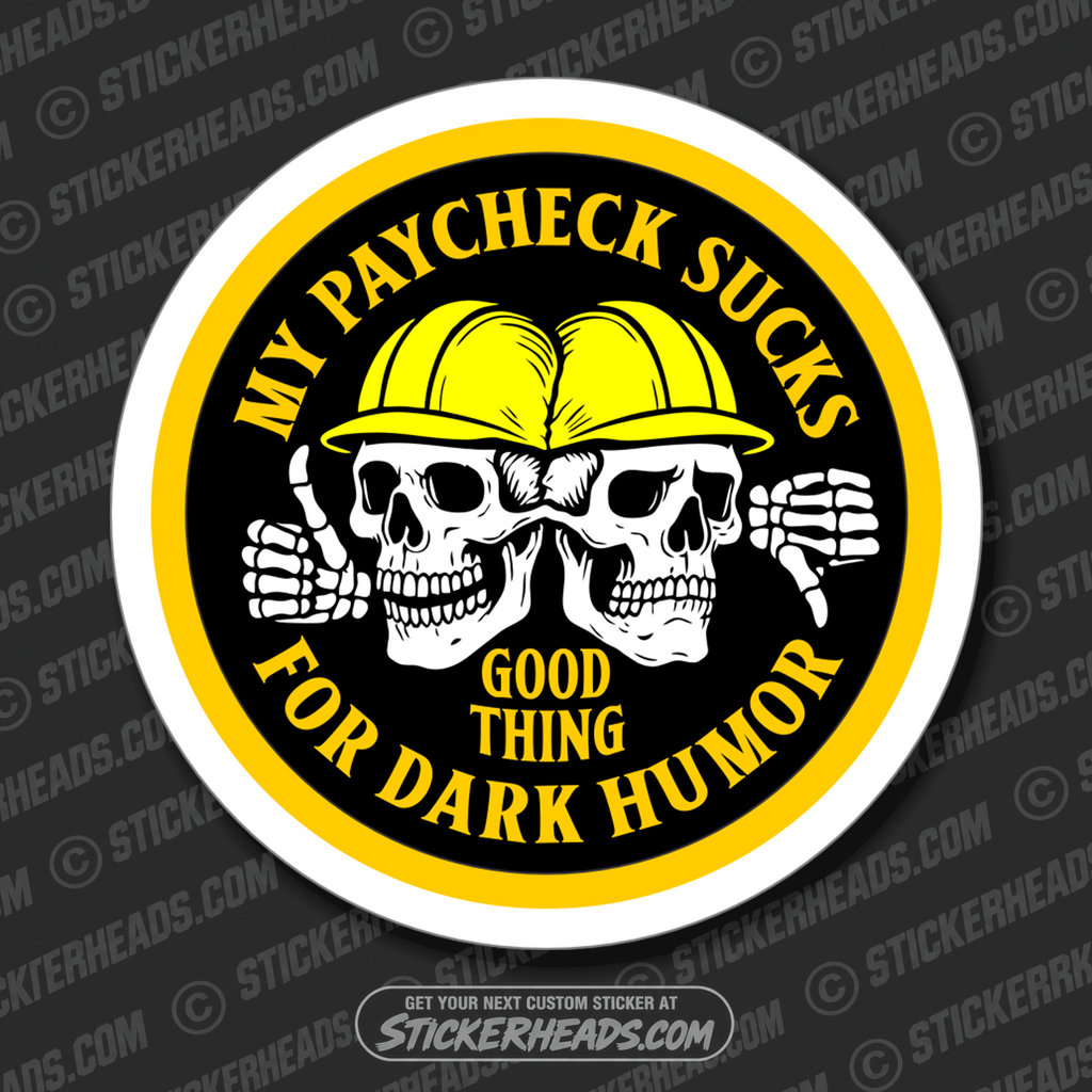 MY PAYCHECK SUCKS GOOD THING FOR DARK HUMOR - sKULL Union Misc Funny ECONOMY Sticker