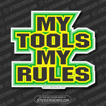 MY TOOLS MY RULES  - Work Job Mechanic Mechanics - Sticker