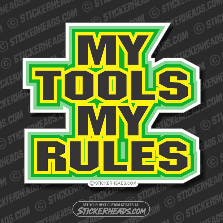 MY TOOLS MY RULES  - Work Job Mechanic Mechanics - Sticker