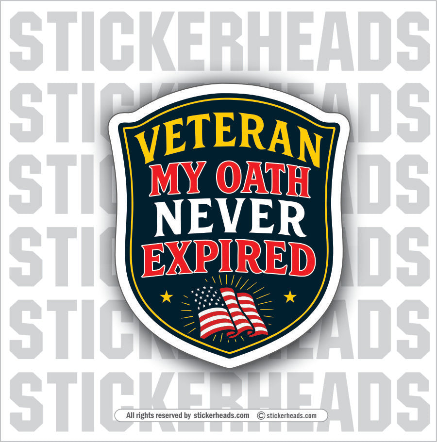 MY OATH NEVER EXPIRED - VETERAN  - Military Sticker