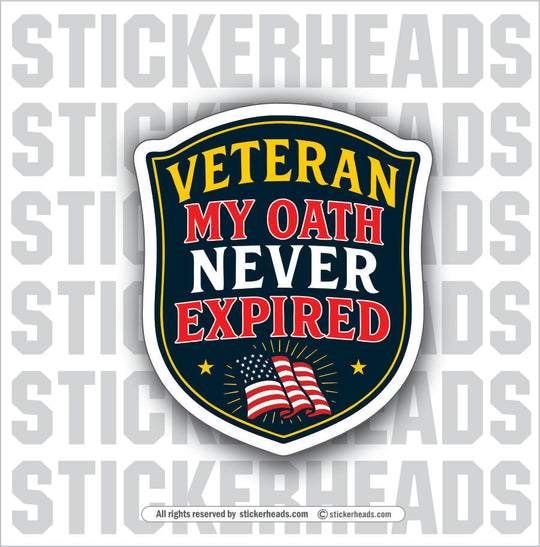 MY OATH NEVER EXPIRED - VETERAN  - Military Sticker