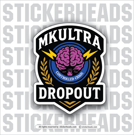 MYULTRA DROPOUT  - Funny  Conspiracy Sticker