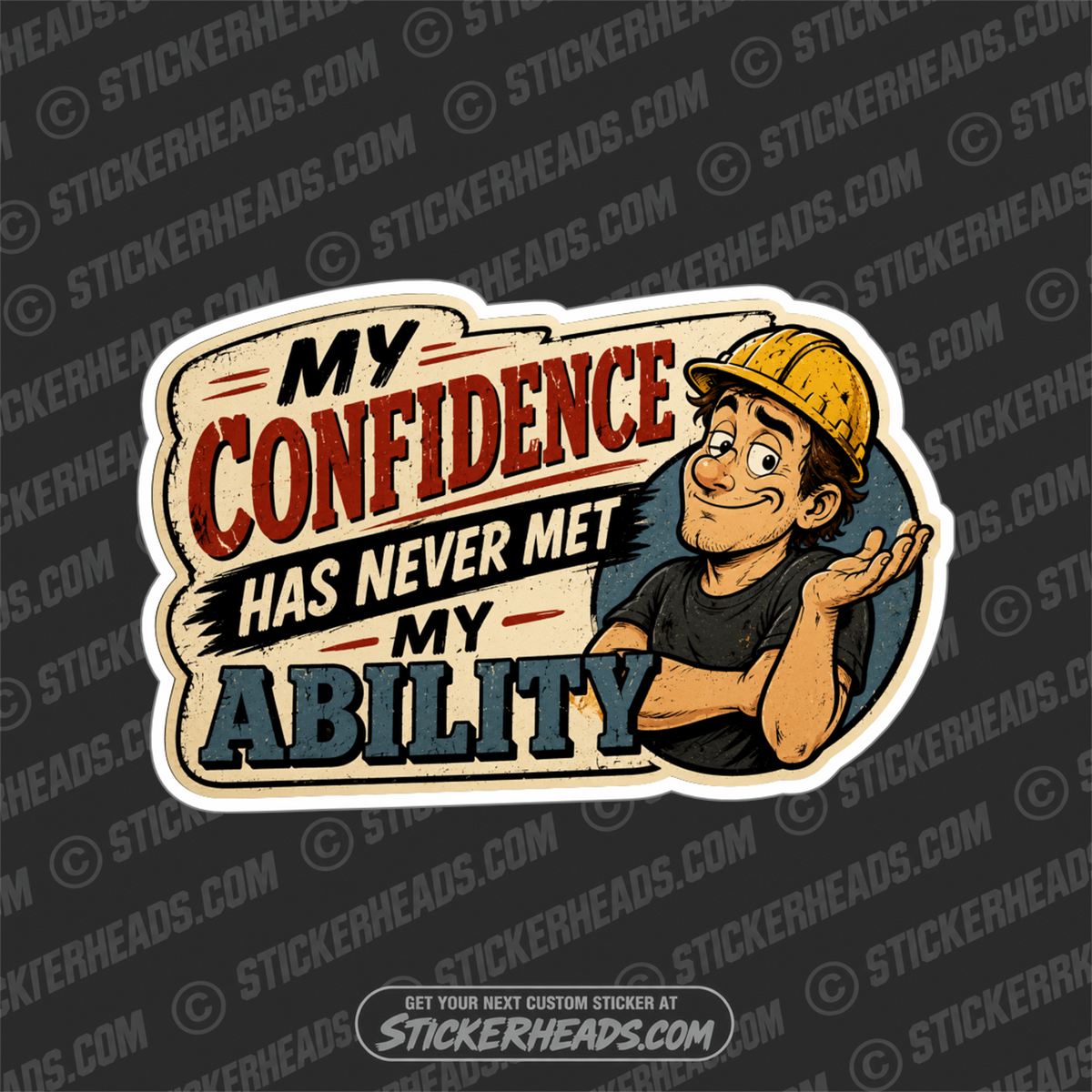 MY CONFIDENCE NEVER MET MY ABILITY - funny sticker