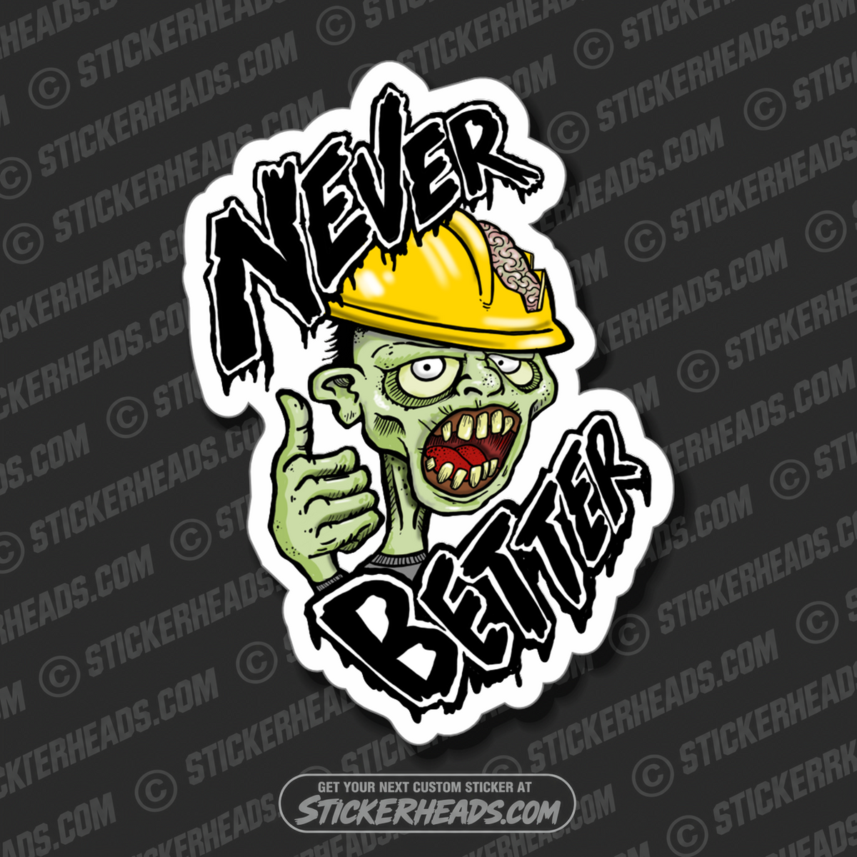 NEVER BETTER -  ZOMBIE -  Funny Work Sticker