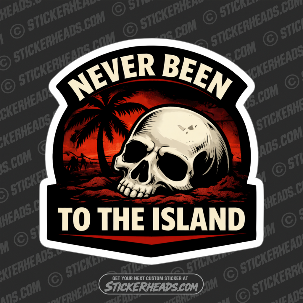 NEVER BEEN TO THE ISLAND - SKULL - Funny Sticker