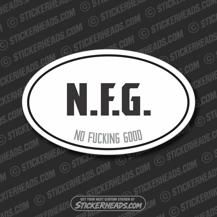 NFG -  N.F.G. NO FUCKING GOOD    - Oval - Funny Sticker