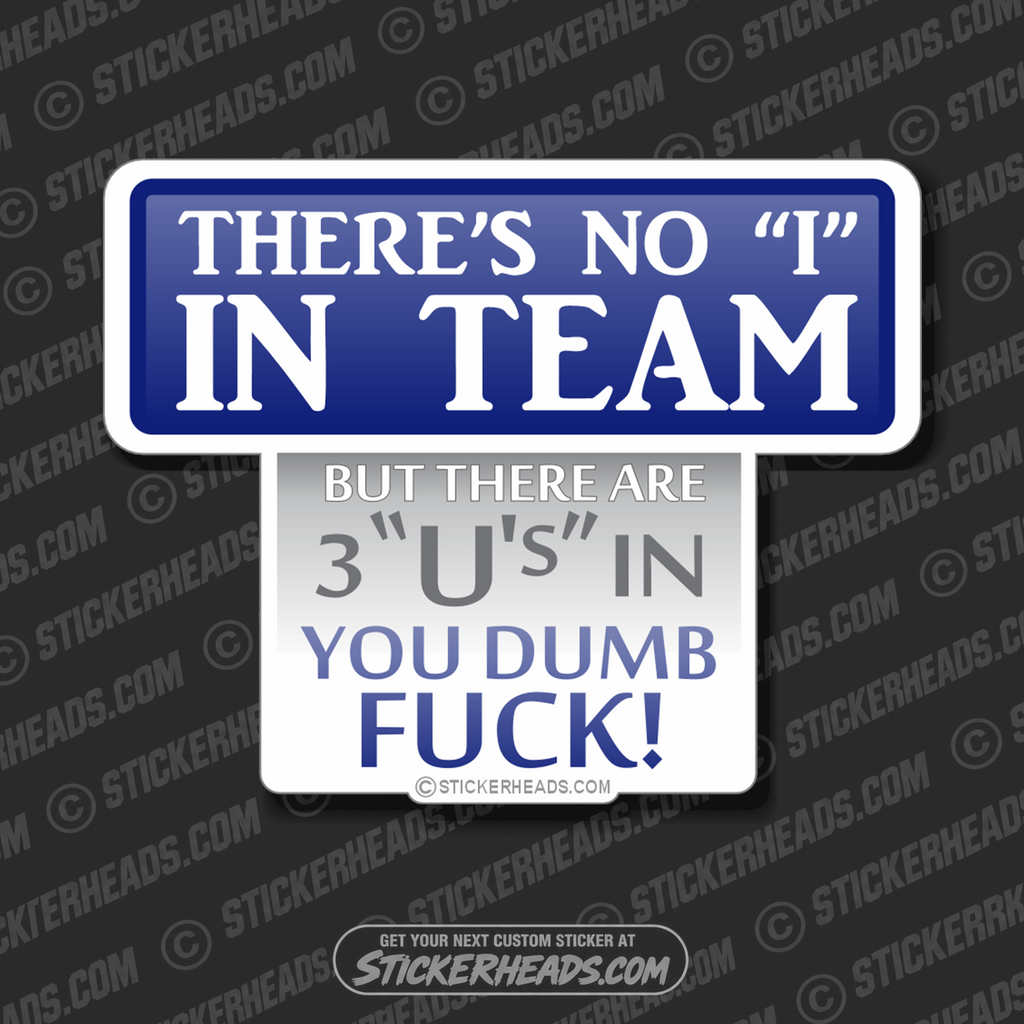 There's No I in TEAM ( BLUE )  - Funny Sticker