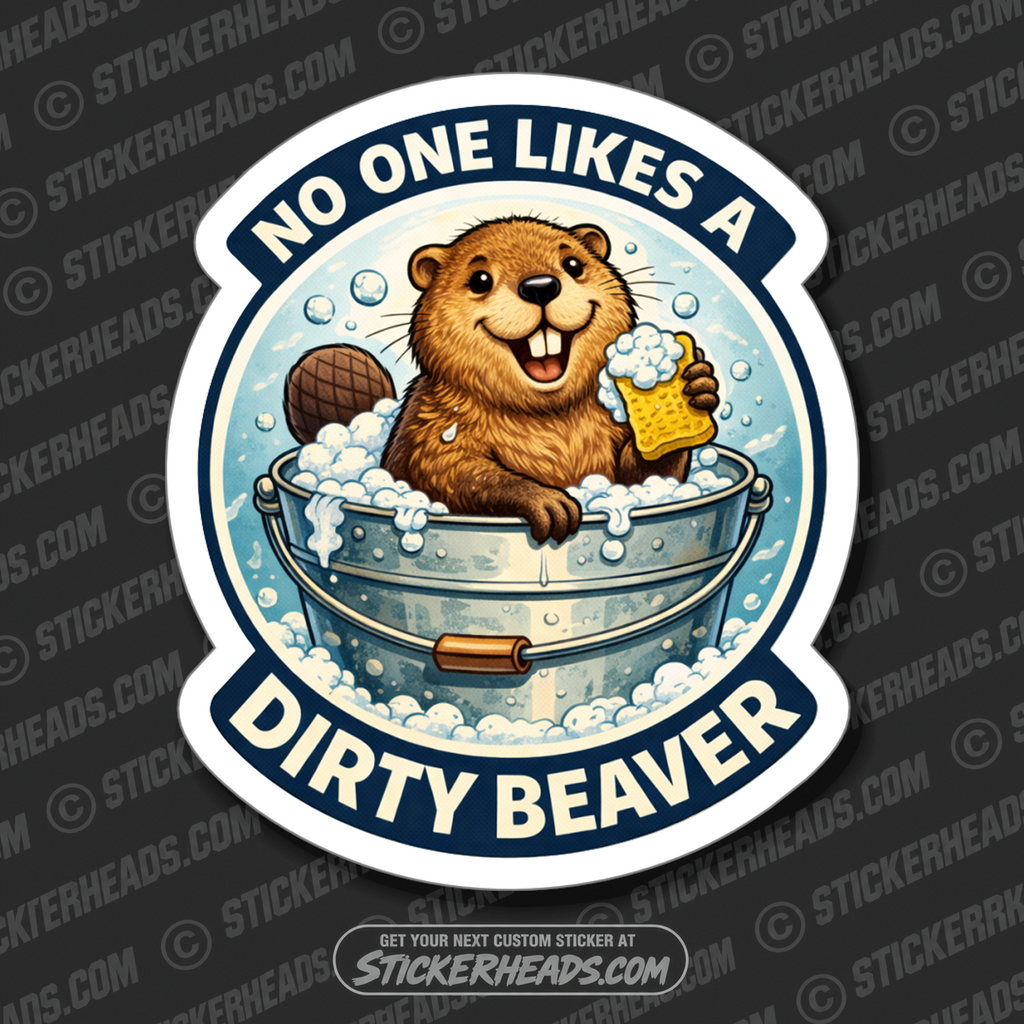 NO ONE LIKES A DIRTY BEAVER - Misc Funny Sticker