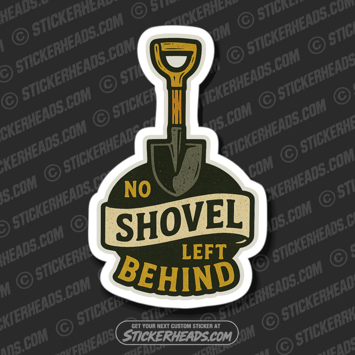 NO SHOVEL LEFT BEHIND - LABORER - Work Union Misc Gun Funny Sticker